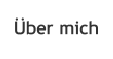 Über mich