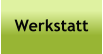 Werkstatt